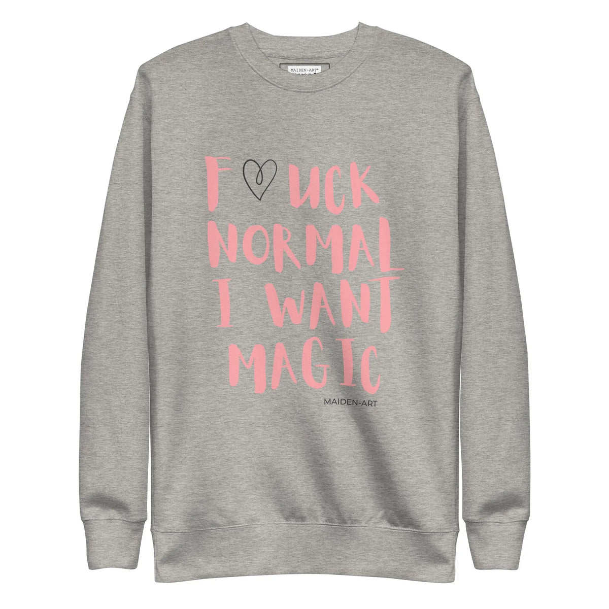 Premium Sweatshirt F*CK NORMAL I WANT MAGIC-0