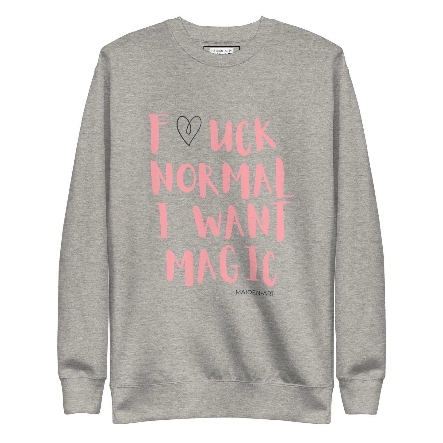 Premium Sweatshirt F*CK NORMAL I WANT MAGIC-0
